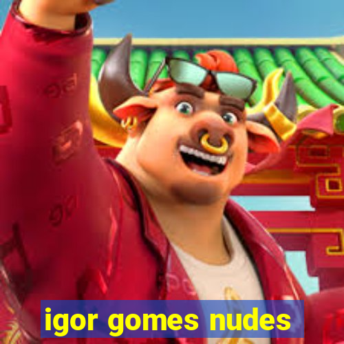 igor gomes nudes